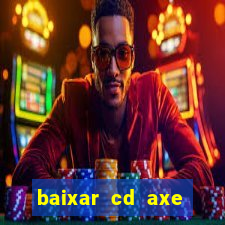 baixar cd axe bahia 2000 gratis